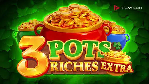 3 Pots Riches Extra: Tarts és nyerj a Playson – Slots játékkal
